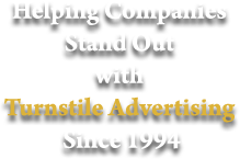 Helping Companies Stand Out with Turnstile Advertising Since 1994